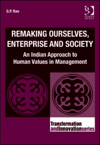 Cover image: Remaking Ourselves, Enterprise and Society: An Indian Approach to Human Values in Management 9781409448846