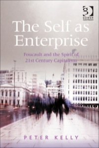 Cover image: The Self as Enterprise: Foucault and the Spirit of 21st Century Capitalism 9780754649632