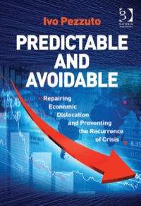 Cover image: Predictable and Avoidable: Repairing Economic Dislocation and Preventing the Recurrence of Crisis 9781409454458