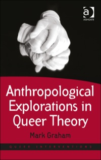 Cover image: Anthropological Explorations in Queer Theory 9781409450665