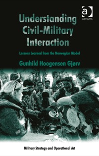 Cover image: Understanding Civil-Military Interaction: Lessons Learned from the Norwegian Model 9781409449669