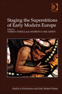 Cover image: Staging the Superstitions of Early Modern Europe 9781409440086