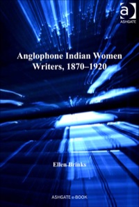 Cover image: Anglophone Indian Women Writers, 1870–1920 9781409449256