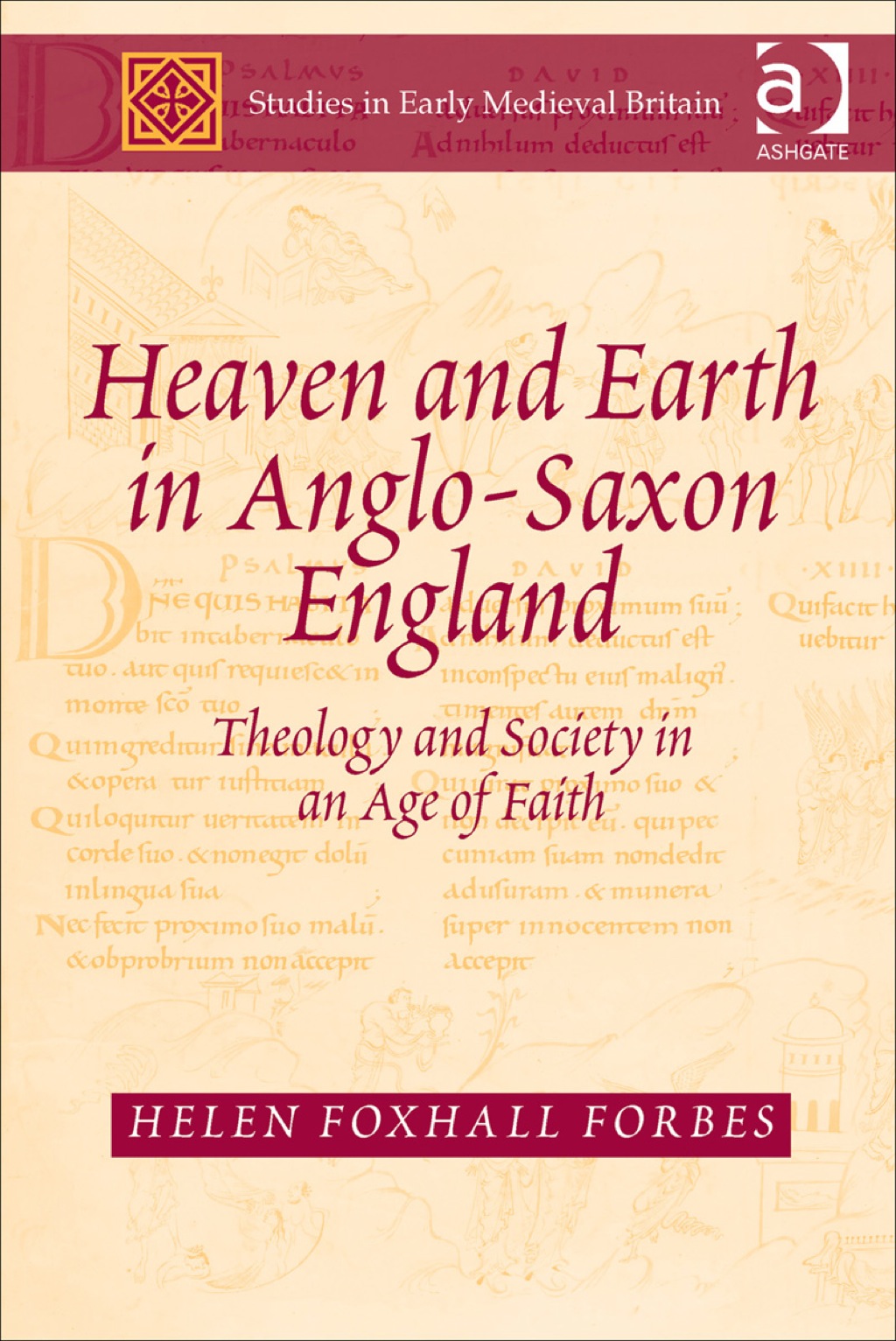 Heaven and Earth in Anglo-Saxon England: Theology and Society in an Age of Faith