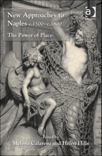Cover image: New Approaches to Naples c.1500–c.1800: The Power of Place 9781409429432