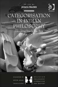 Cover image: Categorisation in Indian Philosophy: Thinking Inside the Box 9781409446903