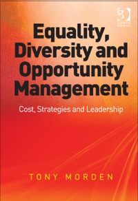 表紙画像: Equality, Diversity and Opportunity Management: Costs, Strategies and Leadership 9781409432784