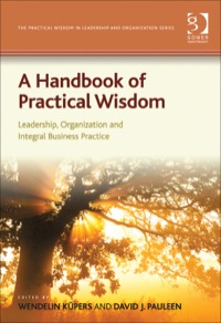 Cover image: A Handbook of Practical Wisdom: Leadership, Organization and Integral Business Practice 9781409439936