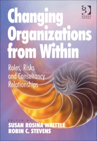 Cover image: Changing Organizations from Within: Roles, Risks and Consultancy Relationships 9781409449683