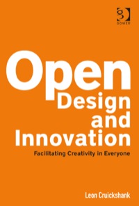 Cover image: Open Design and Innovation: Facilitating Creativity in Everyone 9781409448549