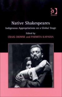 Cover image: Native Shakespeares: Indigenous Appropriations on a Global Stage 9780754662969