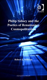 Cover image: Philip Sidney and the Poetics of Renaissance Cosmopolitanism 9780754663690