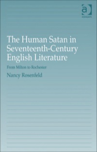 Cover image: The Human Satan in Seventeenth-Century English Literature: From Milton to Rochester 9780754664680