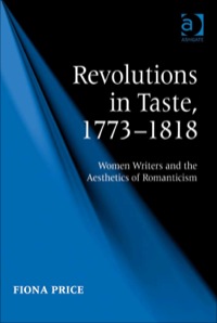 Cover image: Revolutions in Taste, 1773–1818: Women Writers and the Aesthetics of Romanticism 9780754660262