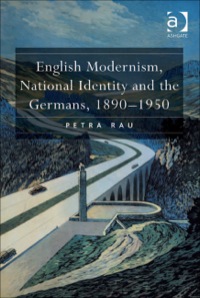 Cover image: English Modernism, National Identity and the Germans, 1890–1950 9780754656722