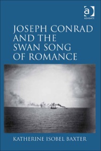 صورة الغلاف: Joseph Conrad and the Swan Song of Romance 9780754669029
