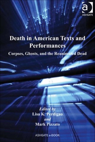 Cover image: Death in American Texts and Performances: Corpses, Ghosts, and the Reanimated Dead 9780754669074