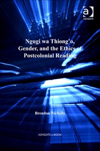 Cover image: Ngugi wa Thiong’o, Gender, and the Ethics of Postcolonial Reading 9780754658252