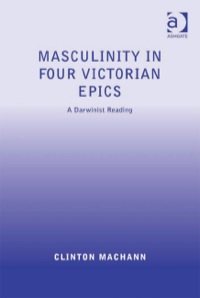 Cover image: Masculinity in Four Victorian Epics: A Darwinist Reading 9780754666875