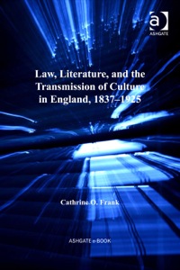 Cover image: Law, Literature, and the Transmission of Culture in England, 1837–1925 9781409400141