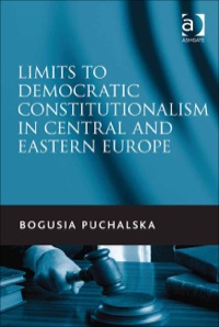Cover image: Limits to Democratic Constitutionalism in Central and Eastern Europe 9781409419839