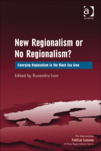 Cover image: New Regionalism or No Regionalism?: Emerging Regionalism in the Black Sea Area 9781409422136