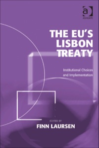 Cover image: The EU's Lisbon Treaty: Institutional Choices and Implementation 9781409434627