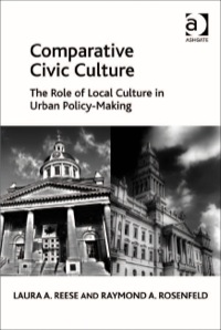 صورة الغلاف: Comparative Civic Culture: The Role of Local Culture in Urban Policy-Making 9781409436546