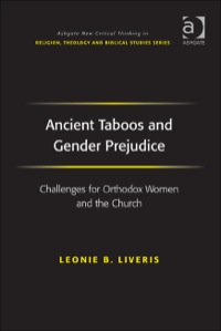 Cover image: Ancient Taboos and Gender Prejudice: Challenges for Orthodox Women and the Church 9780754653448