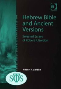 Cover image: Hebrew Bible and Ancient Versions: Selected Essays of Robert P. Gordon 9780754656173
