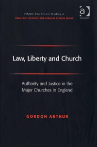 Cover image: Law, Liberty and Church: Authority and Justice in the Major Churches in England 9780754654377