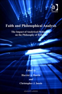 Cover image: Faith and Philosophical Analysis: The Impact of Analytical Philosophy on the Philosophy of Religion 9780754631446