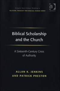 Cover image: Biblical Scholarship and the Church: A Sixteenth-Century Crisis of Authority 9780754637035