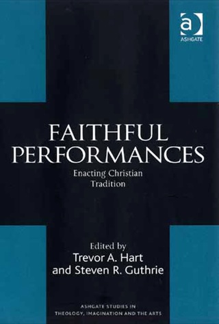 Cover image: Faithful Performances: Enacting Christian Tradition 9780754655251
