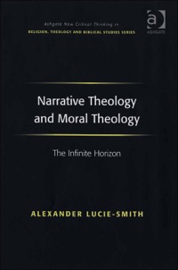Cover image: Narrative Theology and Moral Theology: The Infinite Horizon 9780754656807