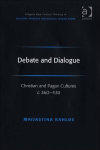 Imagen de portada: Debate and Dialogue: Christian and Pagan Cultures c. 360-430 9780754657132