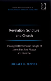 Cover image: Revelation, Scripture and Church: Theological Hermeneutic Thought of James Barr, Paul Ricoeur and Hans Frei 9780754658023