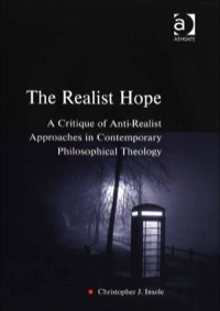 Cover image: The Realist Hope: A Critique of Anti-Realist Approaches in Contemporary Philosophical Theology 9780754654872