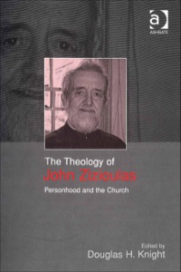 Cover image: The Theology of John Zizioulas: Personhood and the Church 9780754654308
