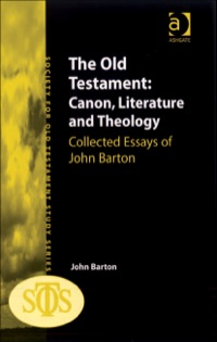 Cover image: The Old Testament: Canon, Literature and Theology: Collected Essays of John Barton 9780754654513