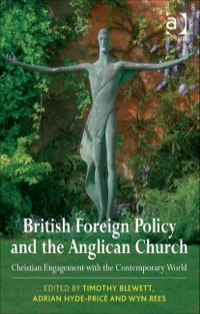 Cover image: British Foreign Policy and the Anglican Church: Christian Engagement with the Contemporary World 9780754660378
