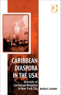 صورة الغلاف: Caribbean Diaspora in the USA: Diversity of Caribbean Religions in New York City 9780754663652
