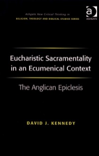 Cover image: Eucharistic Sacramentality in an Ecumenical Context: The Anglican Epiclesis 9780754663768
