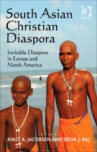 Cover image: South Asian Christian Diaspora: Invisible Diaspora in Europe and North America 9780754662617