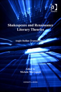 Cover image: Shakespeare and Renaissance Literary Theories: Anglo-Italian Transactions 9781409421498