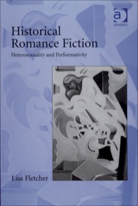Cover image: Historical Romance Fiction: Heterosexuality and Performativity 9780754662020