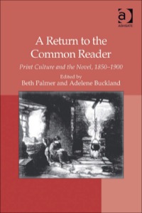 صورة الغلاف: A Return to the Common Reader: Print Culture and the Novel, 1850–1900 9781409400271