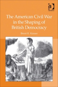 Cover image: The American Civil War in the Shaping of British Democracy 9780754660958