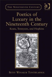 Cover image: Poetics of Luxury in the Nineteenth Century: Keats, Tennyson, and Hopkins 9781409404897