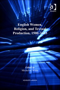 Omslagafbeelding: English Women, Religion, and Textual Production, 1500–1625 9781409406518